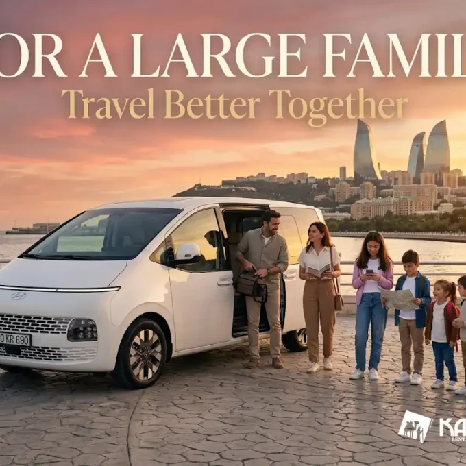 Hiring A Spacious Minivan In Baku: When You Need To Take Everyone At Once