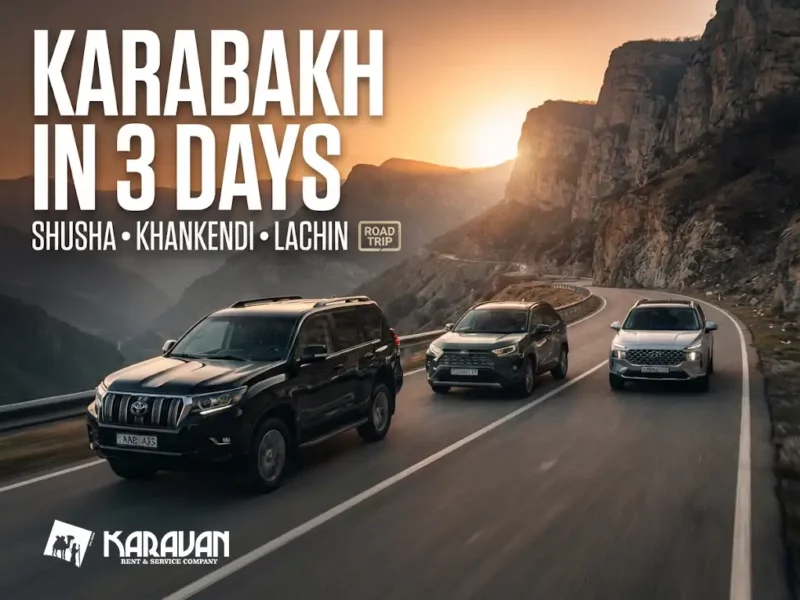 Karabakh In 3 Days: Shusha — Khankendi — Lachin. Permit, Route, And Practical Tips