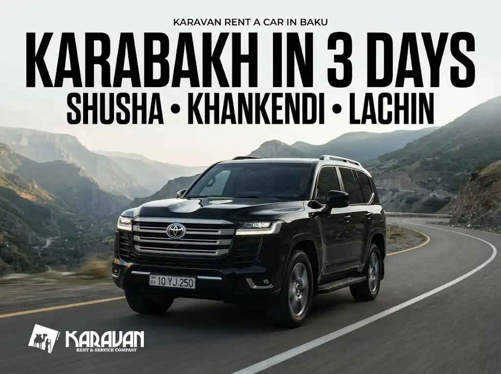 Karavan Rent A Car in Baku выпустил гид по трёхдневному маршруту в Карабах