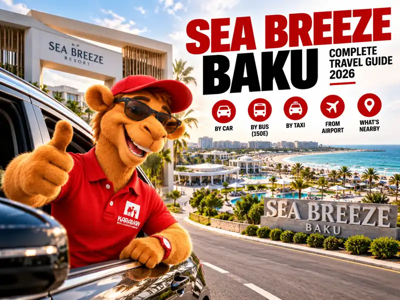 Where Sea Breeze is and how to get there from the airport and central Baku: car, taxi, bus 150E. Car rental with delivery to the resort, routes, tips and common tourist mistakes.