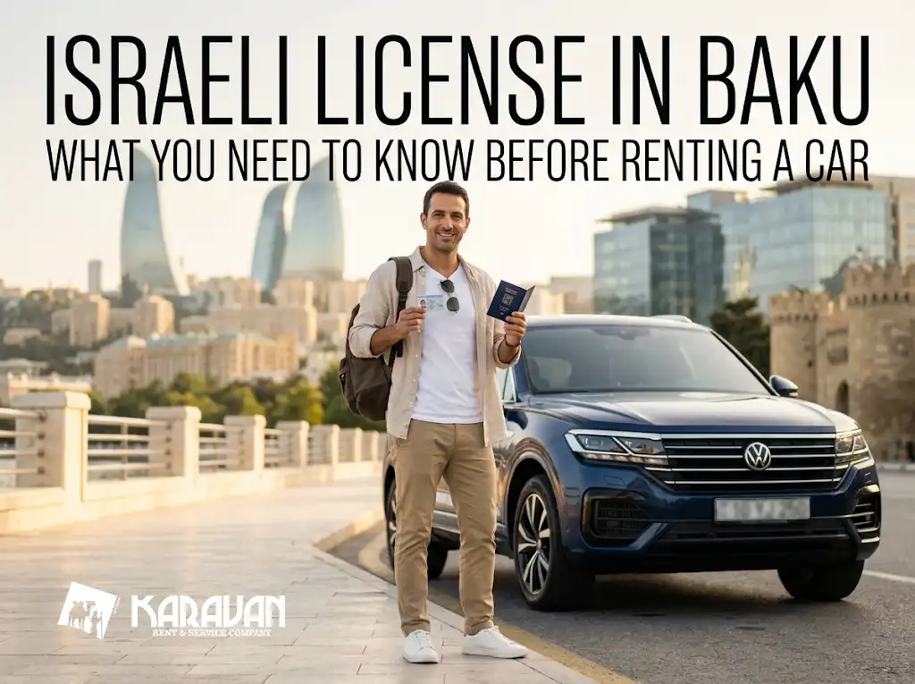 An Israeli driver's license is already printed in two languages, one of which is English. For renting a car in Baku, that usually means you won't need an International Driving Permit at all.