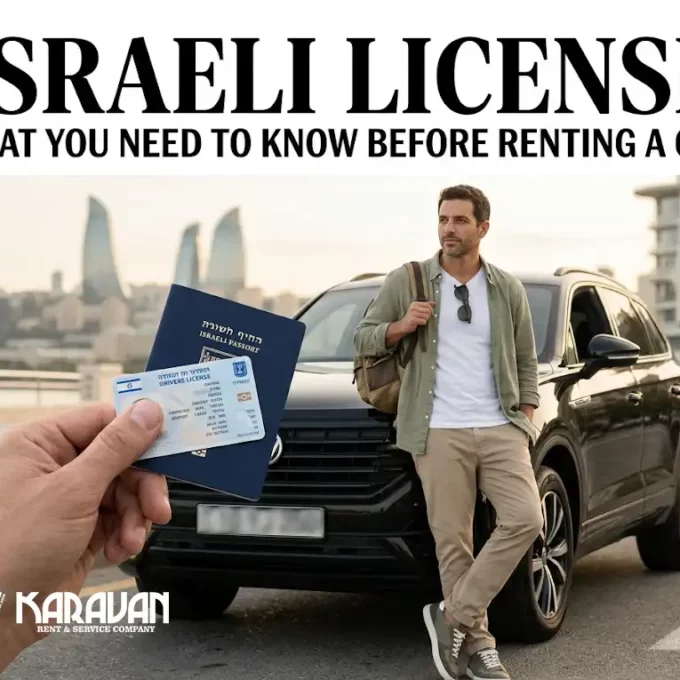 The Israeli Driver's License Is Bilingual — In Hebrew And English — And Works For Car Rental In Azerbaijan Without An International Driving Permit. We Break Down The Requirements, The Visa For Israeli Citizens, And Practical Tips.