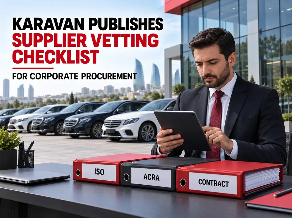 Karavan Rent A Car in Baku Publishes a Supplier Vetting Checklist for Corporate Procurement