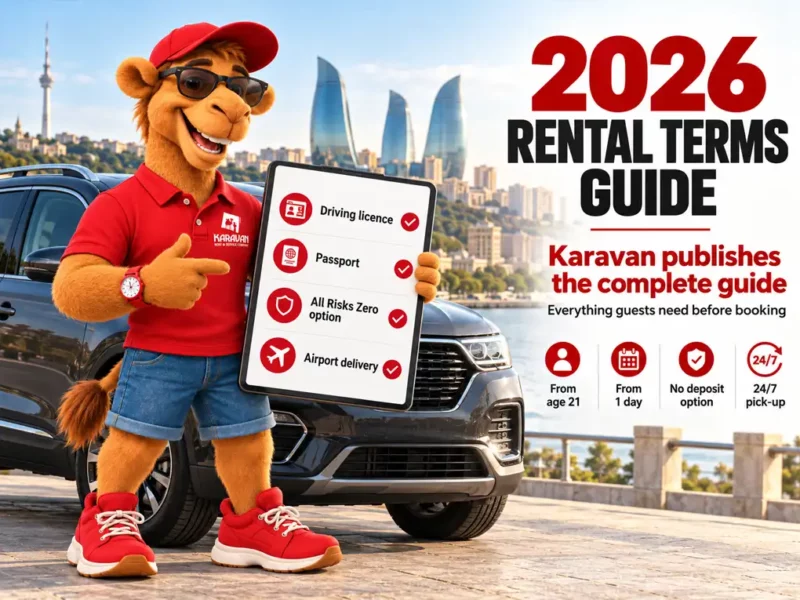 Karavan Rent A Car In Baku Publishes A Complete Guide To Car Rental Terms For 2026