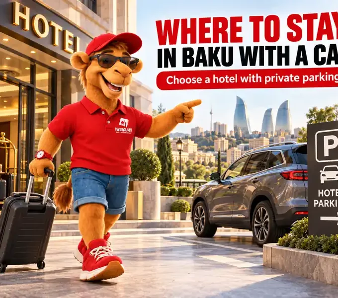 Renting A Car In Baku? Why Not To Stay In Icherisheher, What Parking Costs In The City And Which Area Suits Your Road Trips Best.